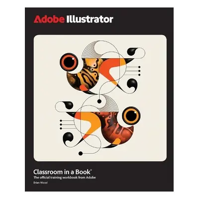 Adobe Illustrator Classroom in a Book - Wood, Brian