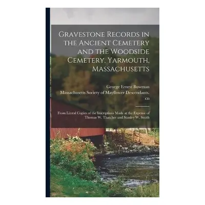 Gravestone Records in the Ancient Cemetery and the Woodside Cemetery, Yarmouth, Massachusetts - 