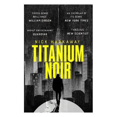 Titanium Noir - Harkaway, Nick