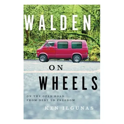 Walden on Wheels - Ilgunas, Ken