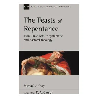 Feasts of Repentance - Ovey, Michael J. (Author)