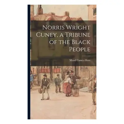 Norris Wright Cuney, a Tribune of the Black People