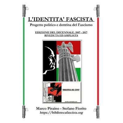 L'Identit? Fascista - progetto politico e dottrina del fascismo - Edizione del Decennale 2007/20