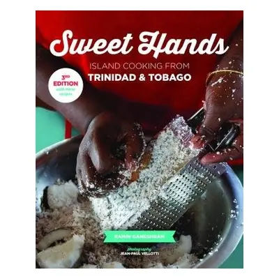 Sweet Hands: Island Cooking from Trinidad a Tobago, 3rd edition - Ganeshram, Ramin