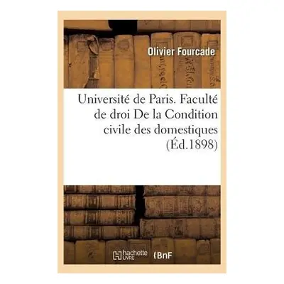 Faculte de Droit. de la Condition Civile Des Domestiques - Fourcade-O