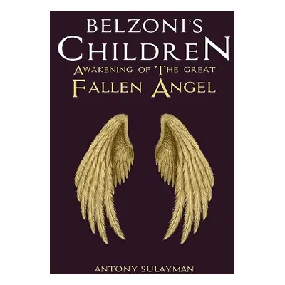 Belzoni's Children: Awakening of the Great Fallen Angel - Sulayman, Antony