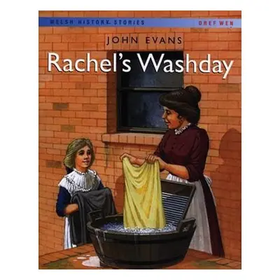 Welsh History Stories: Rachel's Washday - Evans, John