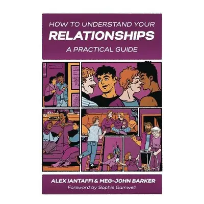 How to Understand Your Relationships - Barker, Meg-John a Iantaffi, Alex