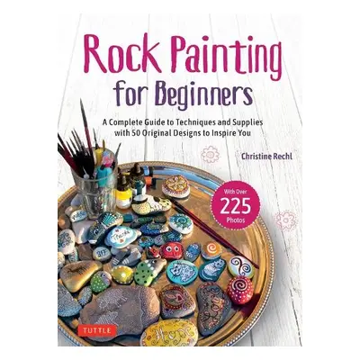 Rock Painting for Beginners - Rechl, Christine