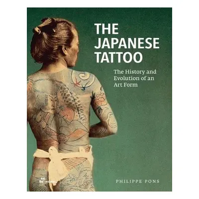 Japanese Tattoo: The History and Evolution of an Art Form - Pons, Philippe