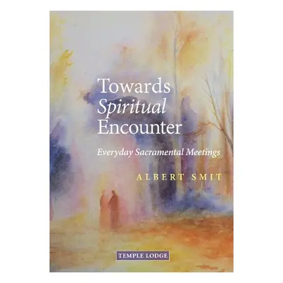 Towards Spiritual Encounter - Smit, Albert