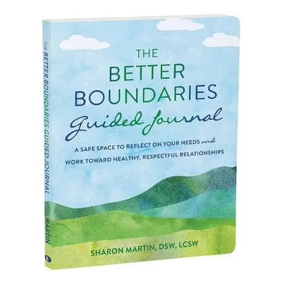 The Better Boundaries Guided Journal - Martin, Sharon