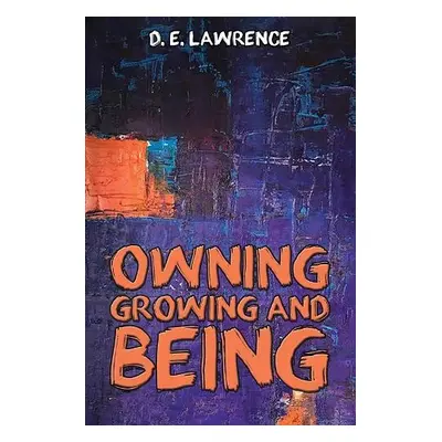 Owning, Growing and Being - Lawrence, D. E.