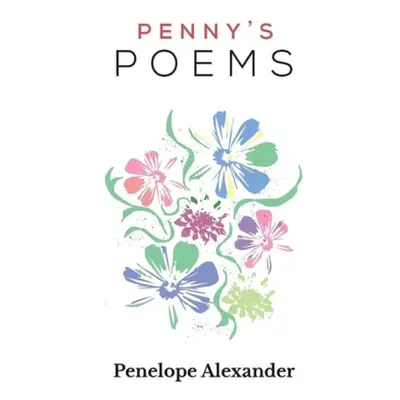 Penny's Poems - Alexander, Penelope