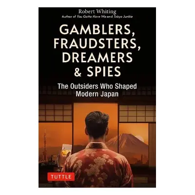 Gamblers, Fraudsters, Dreamers a Spies - Whiting, Robert