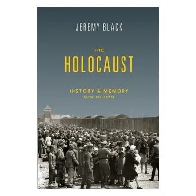 Holocaust - Black, Jeremy (University of Exeter and St Luke's Campus)