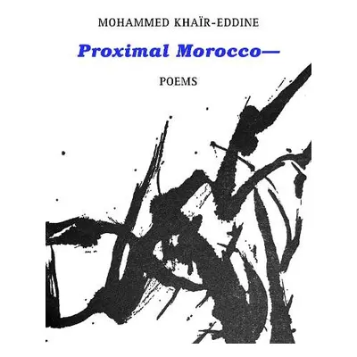 Proximal Morocco— - Khair-Eddine, Mohammed