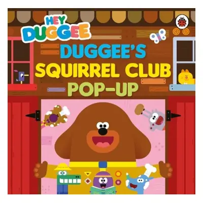 Hey Duggee: Duggee’s Squirrel Club Pop-Up - Hey Duggee