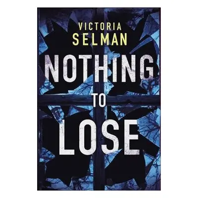 Nothing to Lose - Selman, Victoria