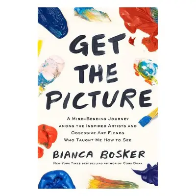 Get the Picture - Bosker, Bianca