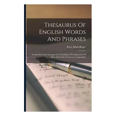 Thesaurus Of English Words And Phrases - Roger, Peter Mark