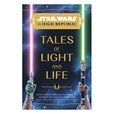 Star Wars: The High Republic: Tales of Light and Life - Cordova, Zoraida a Gratton, Tessa a Gray