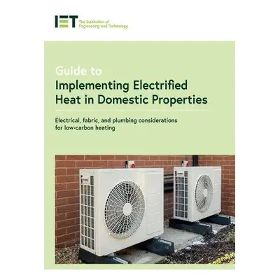 Guide to Implementing Electrified Heat in Domestic Properties - The Institution of Engineering a