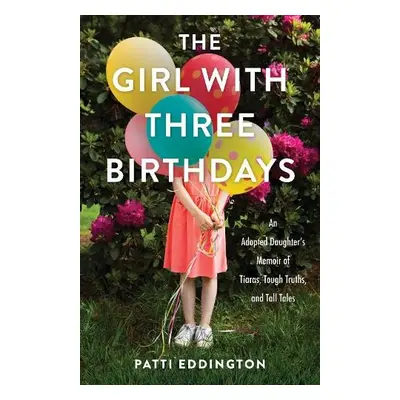 Girl with Three Birthdays - Eddington, Patti