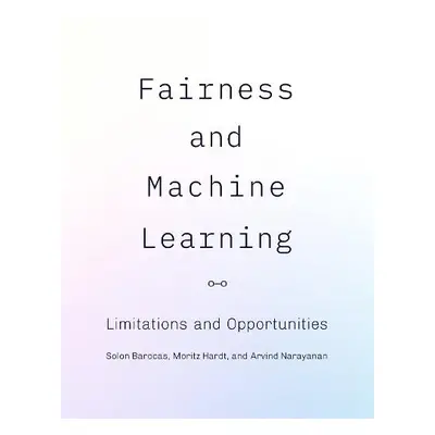 Fairness and Machine Learning - Barocas, Solon a Hardt, Moritz