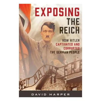 Exposing the Reich - Harper, David