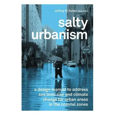 Salty Urbanism - Huber, Jeffrey