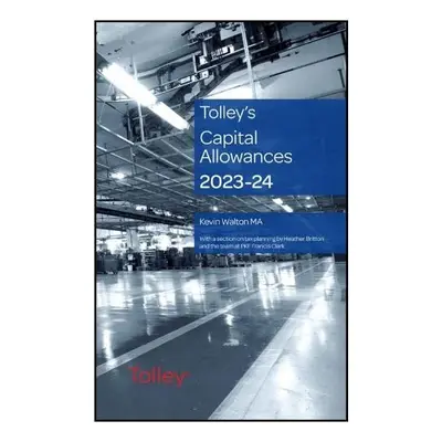 Tolley's Capital Allowances 2023-24 - Walton, Kevin, MA a Smailes, David