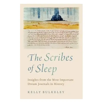 Scribes of Sleep - Bulkeley, Kelly (Director, Director, Sleep and Dream Database)