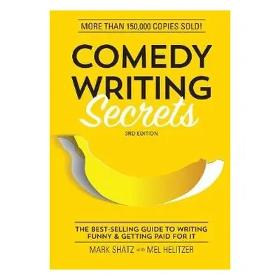 Comedy Writing Secrets - Shatz, Mark a Helitzer, Mel