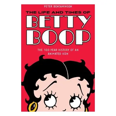 Life and Times of Betty Boop - Benjaminson, Peter