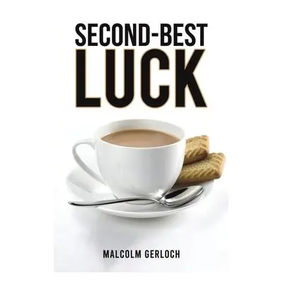 Second-Best Luck - Gerloch, Malcolm