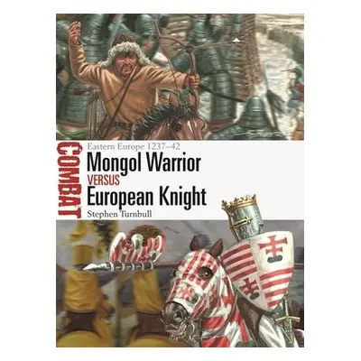 Mongol Warrior vs European Knight - Turnbull, Stephen (Author)