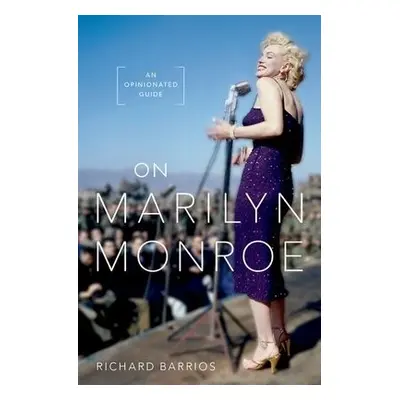 On Marilyn Monroe - Barrios, Richard (, independent scholar)