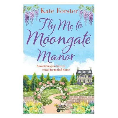 Fly Me to Moongate Manor - Forster, Kate