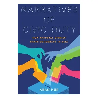 Narratives of Civic Duty - Hur, Aram