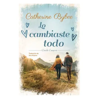 Lo cambiaste todo - Bybee, Catherine