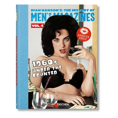 Dian Hanson’s: The History of Men’s Magazines. Vol. 4: 1960s Under the Counter