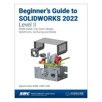 Beginner's Guide to SOLIDWORKS 2022 - Level II - Reyes, Alejandro