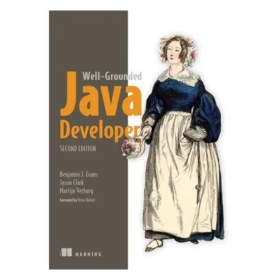 Well-Grounded Java Developer, The - Evans, Benjamin a Clark, Jason a Verburg, Martijn