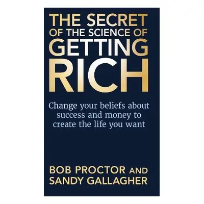 Secret of The Science of Getting Rich - Proctor, Bob a Gallagher, Sandy