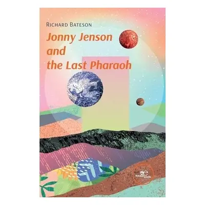 Jonny Jenson and the Last Pharaoh - Bateson, Richard