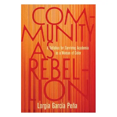 Community as Rebellion - Pea, Lorgia Garca