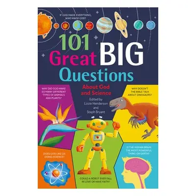 101 Great Big Questions about God and Science - Bryant, Lizzie Henderson, Steph