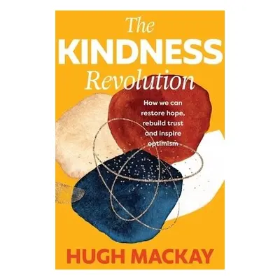 Kindness Revolution - Mackay, Hugh