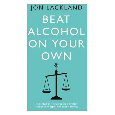 Beat alcohol on your own - Lackland, Jon